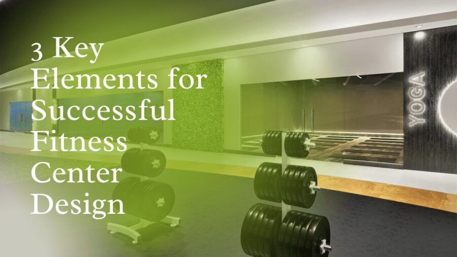 6 Essential Components of Fitness Center Design